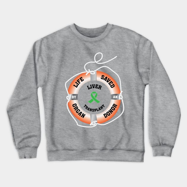 Life Saved by an Organ Donor Ring Buoy Liver Light T Crewneck Sweatshirt by Wildey Design